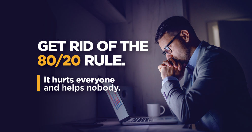 Get ride of the 80/20 rule - it hurts everybody and helps nobody