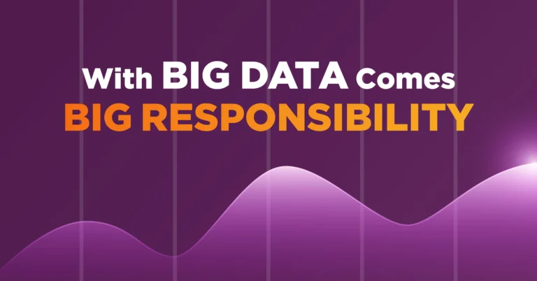 With BIG DATA comes BIG RESPONSIBILITY